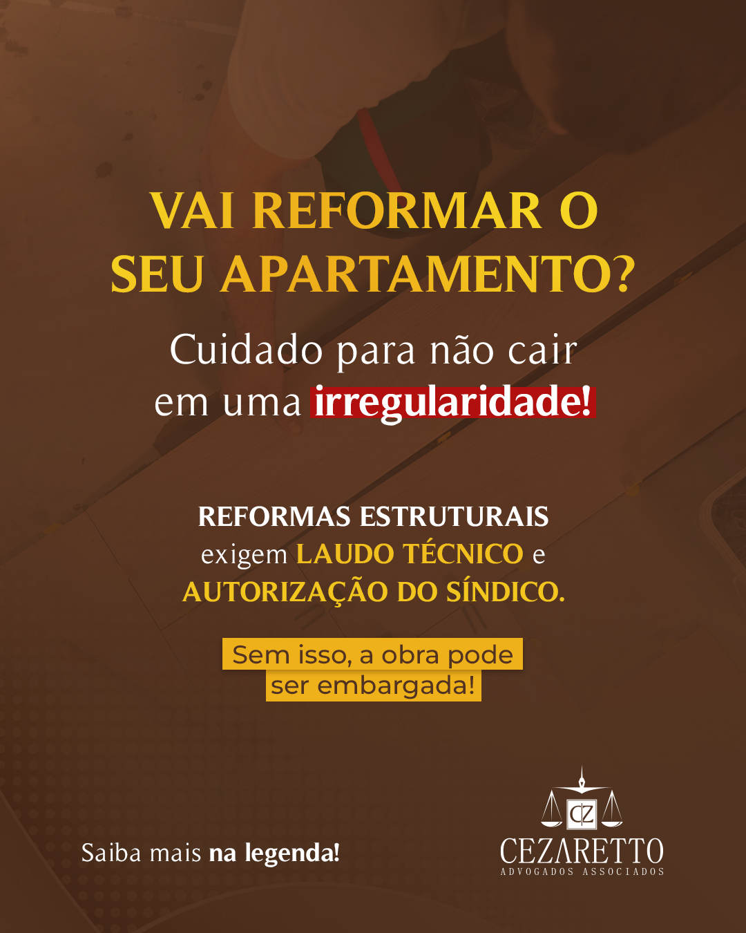 Vai reformar? Cuidado para não cair em uma irregularidade!